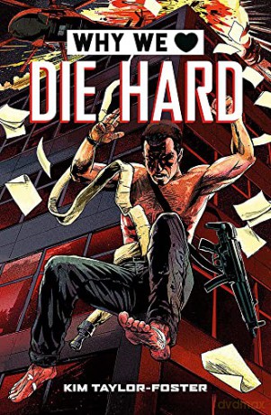 Why We Love Die Hard - Kim Taylor-Foster [KSIĄŻKA]