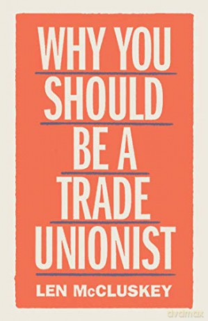 Why You Should Be A Trade Unionist - Len McCluskey [KSIĄŻKA]