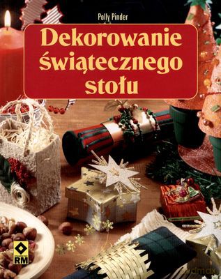 Dekorowanie Świątecznego Stołu - Polly Pinder [KSIĄŻKA]