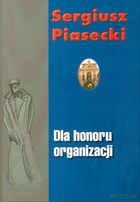 Dla Honoru Organizacji Tw - Sergiusz Piasecki [KSIĄŻKA]