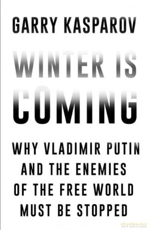 Winter Is Coming - Garry Kasparov [KSIĄŻKA]
