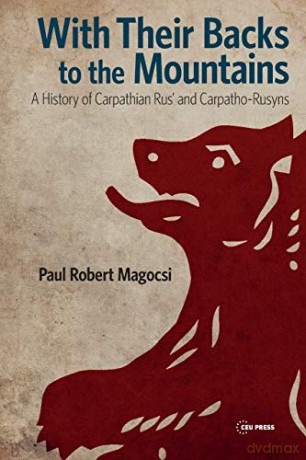 With Their Backs To The Mountains - Paul Robert Magocsi [KSIĄŻKA]