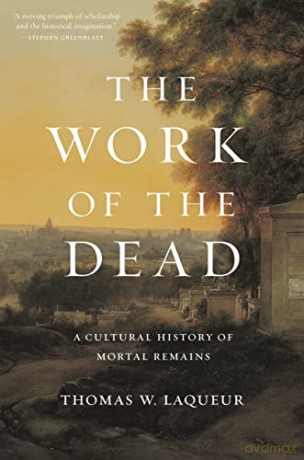 Work Of The Dead The - Thomas W. Laqueur [KSIĄŻKA]