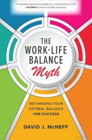 Worklife Balance Myth Rethinking Your Op - David J. McNeff [KSIĄŻKA]