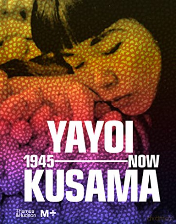 Yayoi Kusama 1945 To Now - Doryun Chong [KSIĄŻKA]