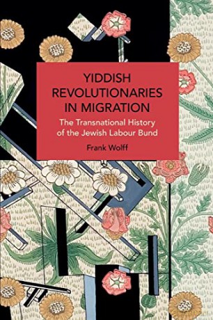 Yiddish Revolutionaries In Migration - Frank Wolff [KSIĄŻKA]