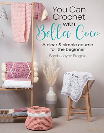 You Can Crochet With Bella Coco - Sarah-Jayne Fragola [KSIĄŻKA]