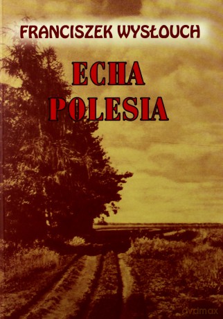 Echa Polesia - Franciszek Wysłouch [KSIĄŻKA]