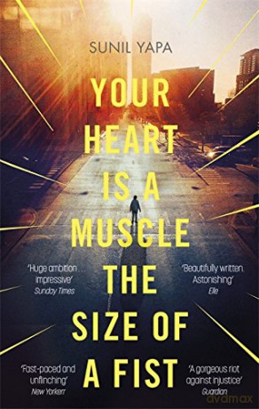Your Heart Is A Muscle The Size Of/Fist - Sunil Yapa [KSIĄŻKA]