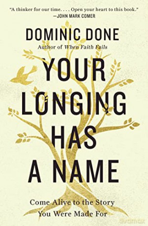 Your Longing Has A Name Come Alive To Th - Done Dominic [KSIĄŻKA]
