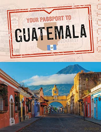 Your Passport To Guatemala - Nancy Dickmann [KSIĄŻKA]