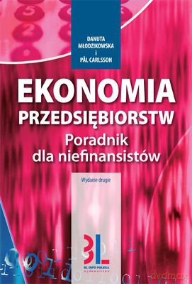 Ekonomia Przedsiębiorstw Poradnik Dla Niefinansistów Wyd.2012 - Danuta Młodzikowska, Pal Carlsson [KSIĄŻKA]