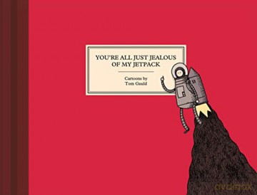 Youre All Just Jealous Of My Jetpack - Tom Gauld [KSIĄŻKA]