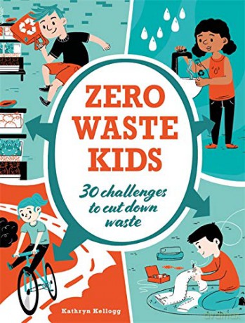 Zero Waste Kids - Kathryn Kellogg [KSIĄŻKA]