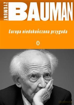 Europa Niedokończona Przygoda Nowe Widmo Europy Komentarz 2012 - Zygmunt Bauman [KSIĄŻKA]