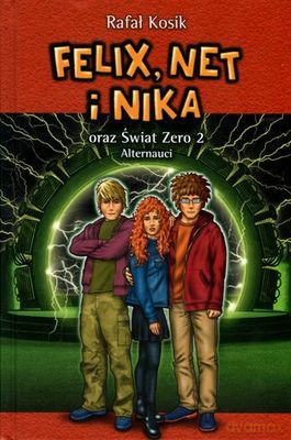 Felix Net I Nika Oraz Świat Zero 2 Alternauci Tw - Rafał Kosik [KSIĄŻKA]