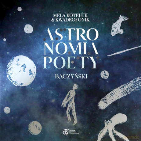 Mela Koteluk & Kwadrofonik: Astronomia poety. Baczyński [Winyl]