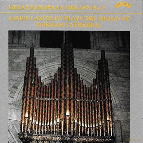 (Great European Organs Vol. 5) James Lancelot Plays The Organ Of Durham Cathedral [CD]