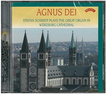 Agnus Dei: Stefan Schmidt Plays The Great Organ In Würzburg Cathedral [CD]