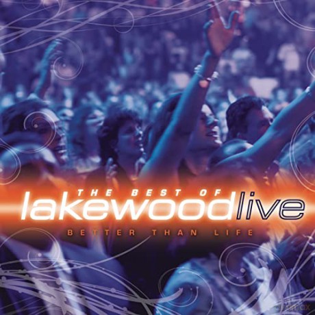 Lakewood Live: Better Than Life: the Best of [CD]
