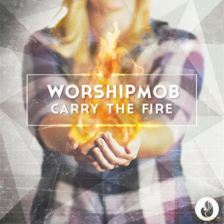 Worship Mob: Carry The Fire [CD]