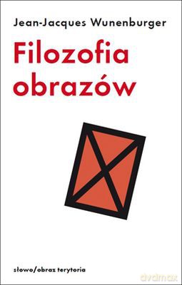 Filozofia Obrazów - Jean-Jacques Wunenburger [KSIĄŻKA]