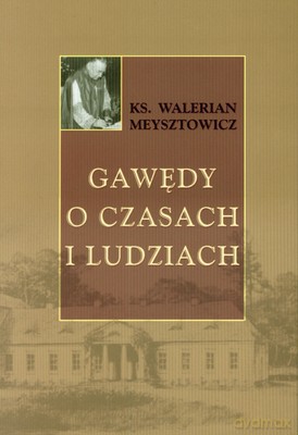 Gawędy O Czasach I Ludziach Tw - Ks. Walerian Meysztowicz [KSIĄŻKA]