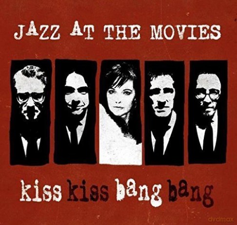 Jazz At The Movies: Kiss Kiss Bang Bang [CD]