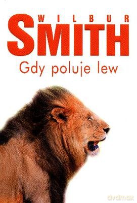 Gdy Poluje Lew - Willbur Smith [KSIĄŻKA]