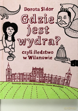 Gdzie Jest Wydra Czyli Śledztwo W Wilanowie Tw - Dorota Sidor [KSIĄŻKA]