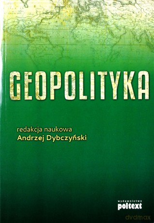 Geopolityka - Red. Nauk. Andrzej Dybczyński [KSIĄŻKA]