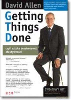 Getting Things Done Czyli Sztuka Bezstresowej Efektywności Tw - David Allen [KSIĄŻKA]