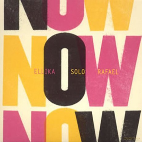 Ellika/Solo/Rafael: Now [CD]