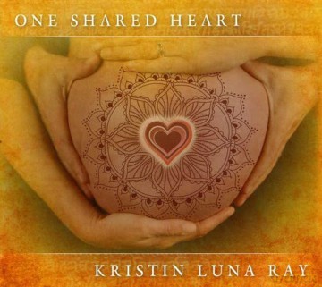 Kristin 'Luna' Ray: One Shared Heart [CD]