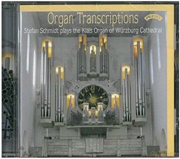 Organ Transcriptions: Stefan Schmidt Plays The Klais Organ Of Würzburg Cathedral [CD]