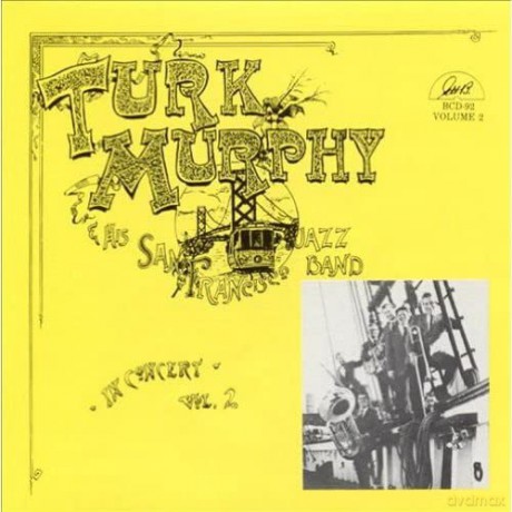 Turk Murphy: San Francisco Jazz Band In Concert, Vol. 2 [CD]