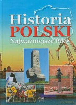 Historia Polski Najważniejsze Fakty Tw [KSIĄŻKA]