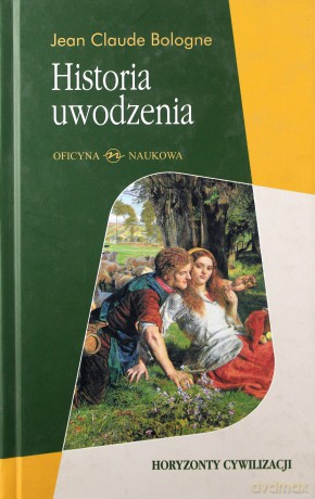 Historia Uwodzenia Horyzonty Cywilizacji Tw - Jean Claude Bologne [KSIĄŻKA]