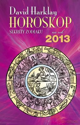 Horoskop Na Rok 2013 Sekrety Zodiaku - David Harklay [KSIĄŻKA]