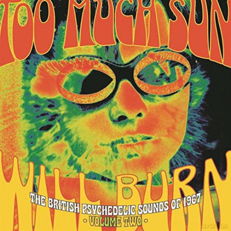 Too Much Sun Will Burn: The British Psychedelic Sounds Of 1967 Volume Two [3CD]