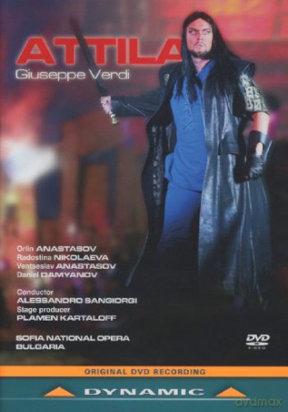 Ventselav Anastasov: Verdi: Attila (2011) (Orlin Anastasov/ Ventselav Anastasov/ Alessandro Sangiorgi/ Plamen Kartaloff) (Dynamic: 33732) [DVD]