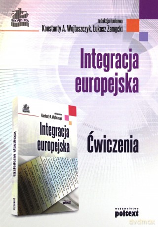 Integracja Europejska Ćwiczenia - Konstanty A. Wojtaszczyk [KSIĄŻKA]