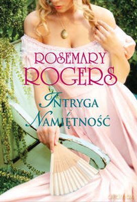 Intryga I Namiętność Tw - Rosemary Rogers [KSIĄŻKA]