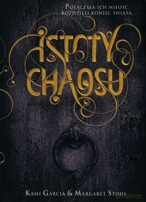 Istoty Chaosu - Kami Garcia, Margaret Stohl [KSIĄŻKA]