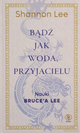 Bądź jak woda, przyjacielu - Shannon Lee [KSIĄŻKA]