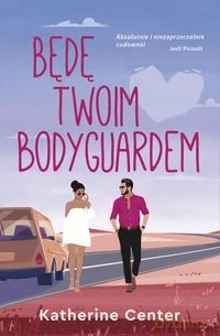 Będę twoim bodyguardem - Katherine Center [KSIĄŻKA]