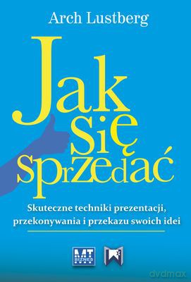 Jak Się Sprzedać - Arch Lustberg [KSIĄŻKA]