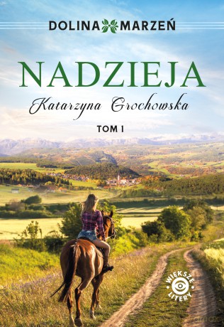 Dolina marzeń (Tom 1) Nadzieja - Katarzyna Grochowska [KSIĄŻKA]