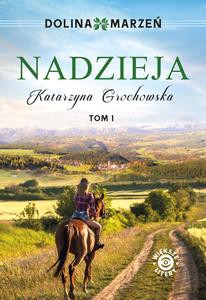Dolina marzeń (Tom 1) Nadzieja - Katarzyna Grochowska [KSIĄŻKA]