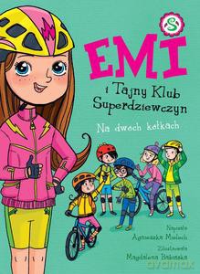 Emi i Tajny Klub Superdziewczyn (Tom 15) Na dwóch kółkach - Agnieszka Mielech [KSIĄŻKA]